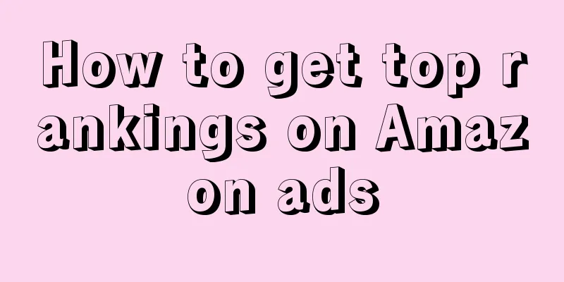How to get top rankings on Amazon ads