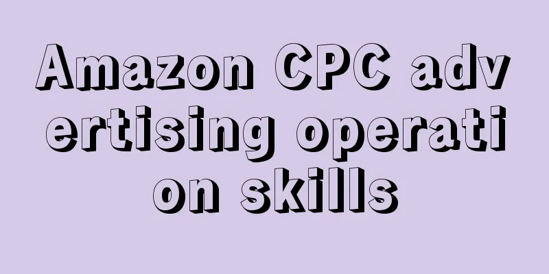 Amazon CPC advertising operation skills