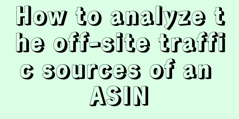 How to analyze the off-site traffic sources of an ASIN