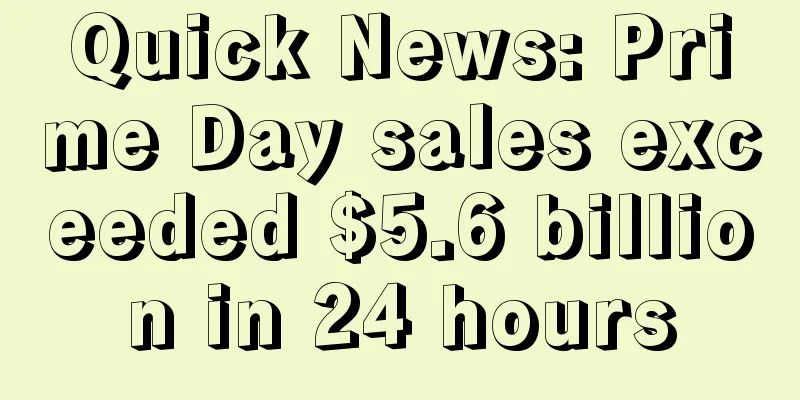 Quick News: Prime Day sales exceeded $5.6 billion in 24 hours