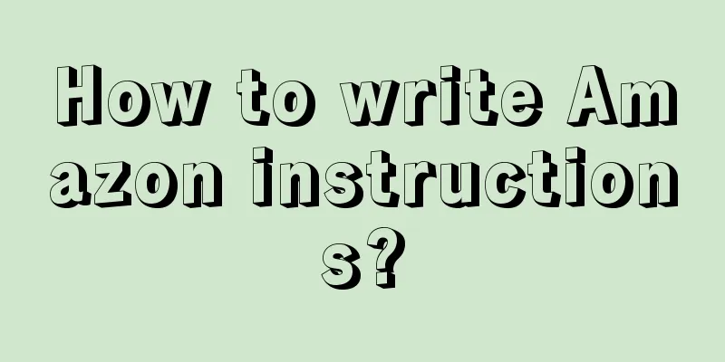 How to write Amazon instructions?