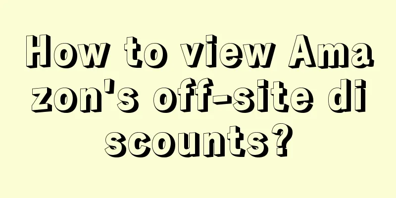 How to view Amazon's off-site discounts?