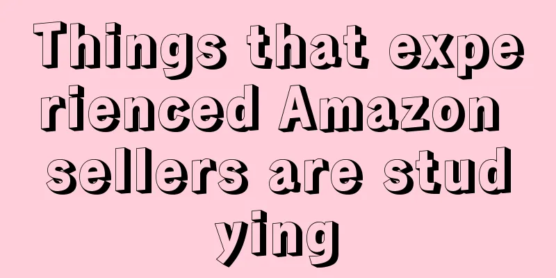 Things that experienced Amazon sellers are studying