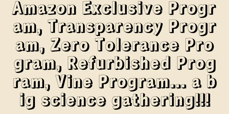 Amazon Exclusive Program, Transparency Program, Zero Tolerance Program, Refurbished Program, Vine Program... a big science gathering!!!