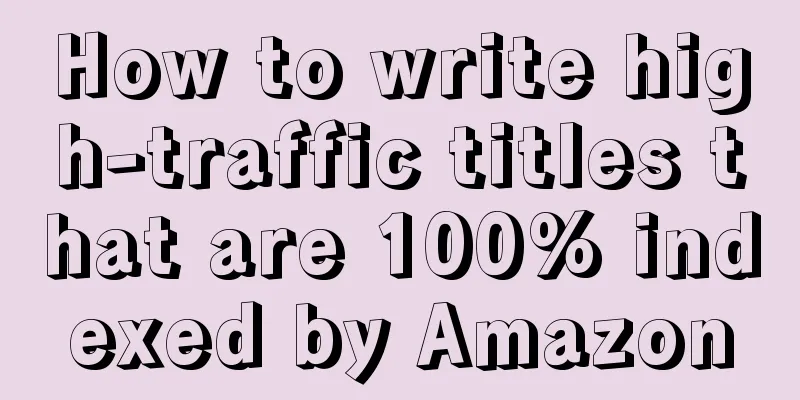 How to write high-traffic titles that are 100% indexed by Amazon