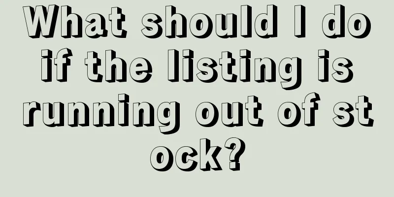 What should I do if the listing is running out of stock?