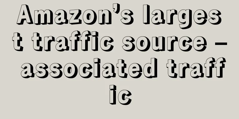 Amazon’s largest traffic source – associated traffic