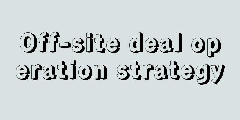 Off-site deal operation strategy
