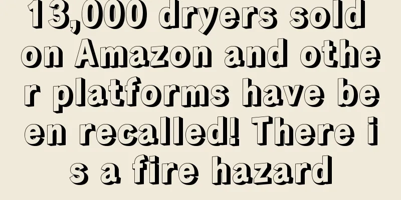 13,000 dryers sold on Amazon and other platforms have been recalled! There is a fire hazard