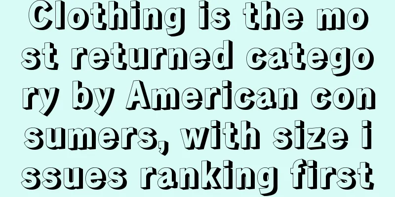 Clothing is the most returned category by American consumers, with size issues ranking first