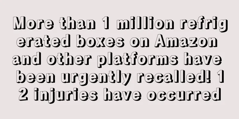 More than 1 million refrigerated boxes on Amazon and other platforms have been urgently recalled! 12 injuries have occurred