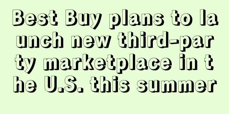 Best Buy plans to launch new third-party marketplace in the U.S. this summer