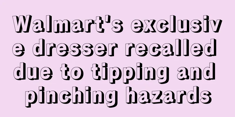 Walmart's exclusive dresser recalled due to tipping and pinching hazards