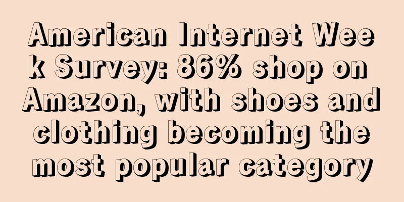 American Internet Week Survey: 86% shop on Amazon, with shoes and clothing becoming the most popular category