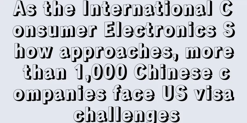 As the International Consumer Electronics Show approaches, more than 1,000 Chinese companies face US visa challenges