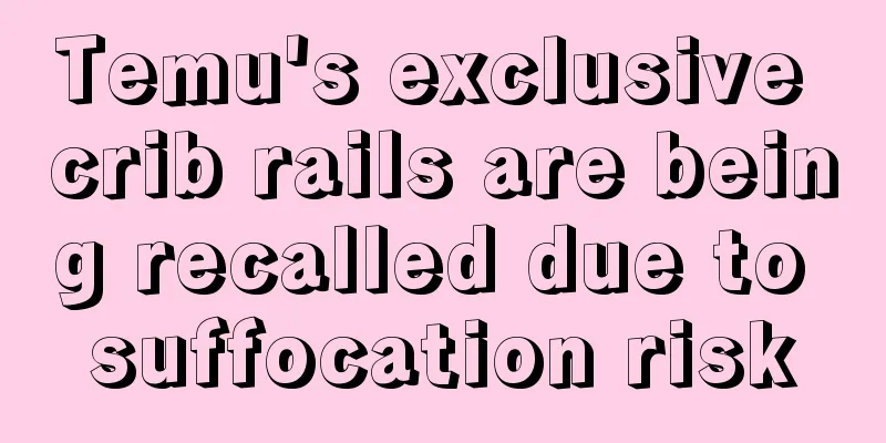 Temu's exclusive crib rails are being recalled due to suffocation risk