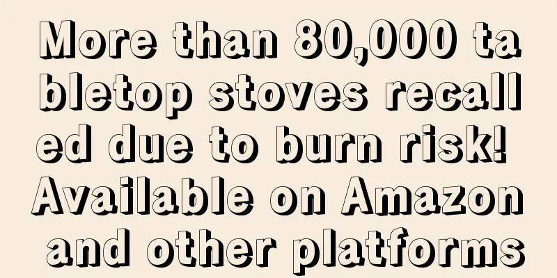 More than 80,000 tabletop stoves recalled due to burn risk! Available on Amazon and other platforms