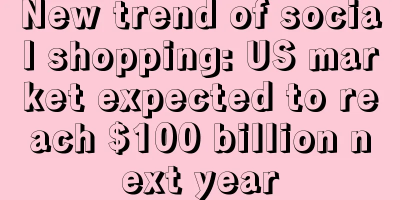New trend of social shopping: US market expected to reach $100 billion next year