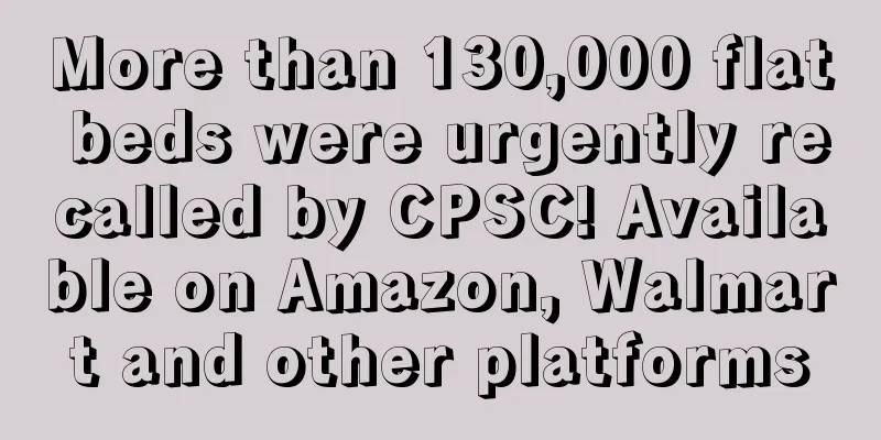 More than 130,000 flat beds were urgently recalled by CPSC! Available on Amazon, Walmart and other platforms