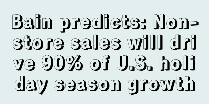 Bain predicts: Non-store sales will drive 90% of U.S. holiday season growth