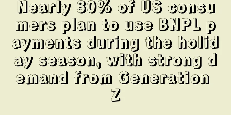 Nearly 30% of US consumers plan to use BNPL payments during the holiday season, with strong demand from Generation Z