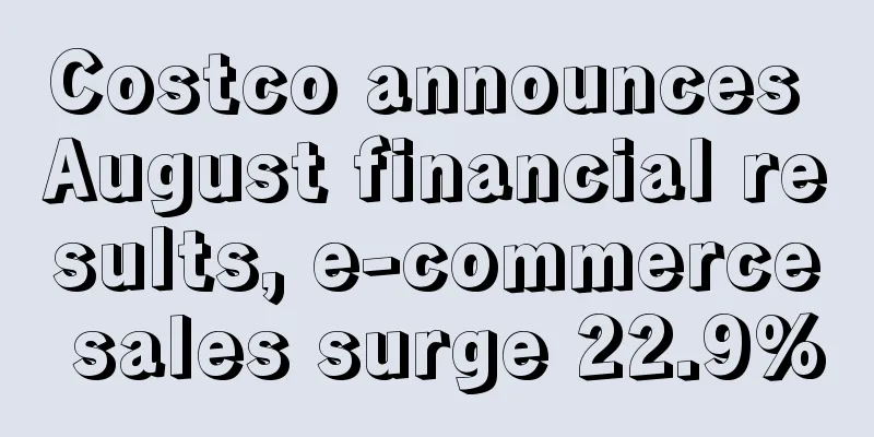 Costco announces August financial results, e-commerce sales surge 22.9%