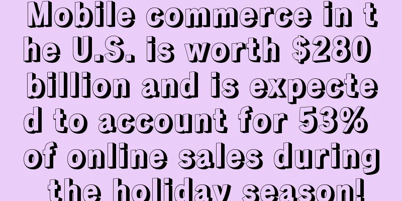 Mobile commerce in the U.S. is worth $280 billion and is expected to account for 53% of online sales during the holiday season!