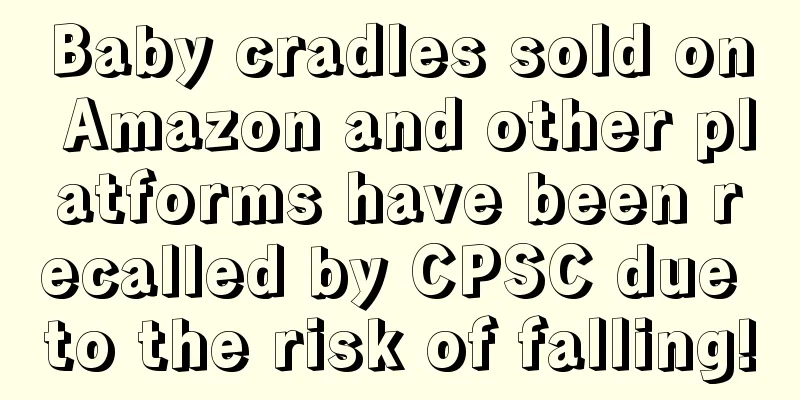 Baby cradles sold on Amazon and other platforms have been recalled by CPSC due to the risk of falling!
