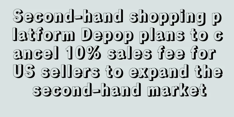 Second-hand shopping platform Depop plans to cancel 10% sales fee for US sellers to expand the second-hand market
