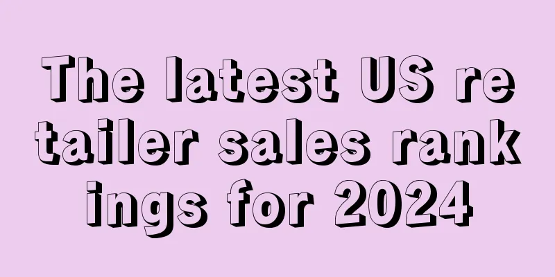 The latest US retailer sales rankings for 2024