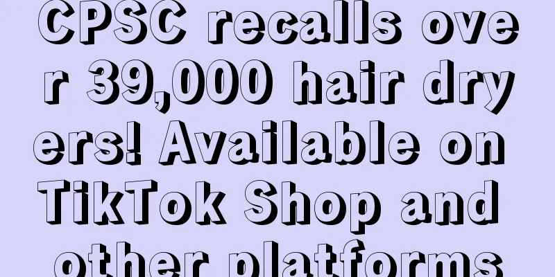 CPSC recalls over 39,000 hair dryers! Available on TikTok Shop and other platforms