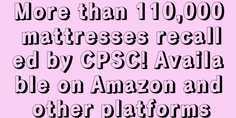 More than 110,000 mattresses recalled by CPSC! Available on Amazon and other platforms