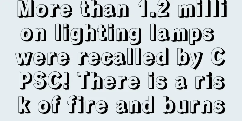 More than 1.2 million lighting lamps were recalled by CPSC! There is a risk of fire and burns
