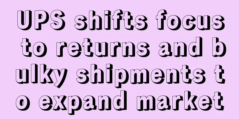 UPS shifts focus to returns and bulky shipments to expand market