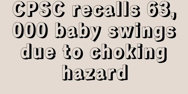 CPSC recalls 63,000 baby swings due to choking hazard