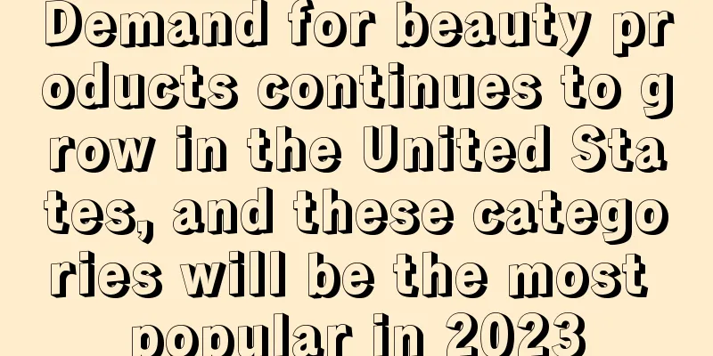 Demand for beauty products continues to grow in the United States, and these categories will be the most popular in 2023