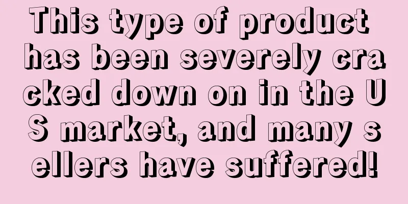 This type of product has been severely cracked down on in the US market, and many sellers have suffered!