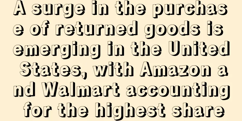 A surge in the purchase of returned goods is emerging in the United States, with Amazon and Walmart accounting for the highest share
