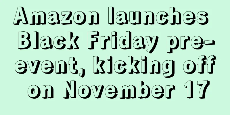 Amazon launches Black Friday pre-event, kicking off on November 17