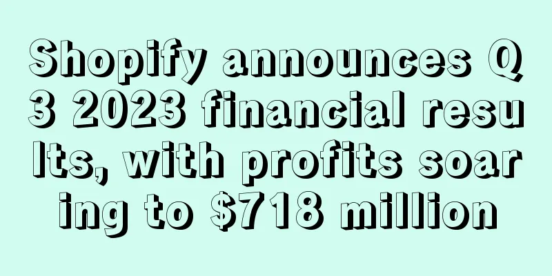 Shopify announces Q3 2023 financial results, with profits soaring to $718 million