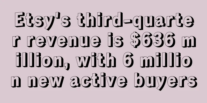 Etsy's third-quarter revenue is $636 million, with 6 million new active buyers