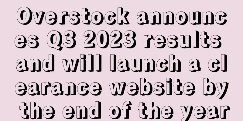 Overstock announces Q3 2023 results and will launch a clearance website by the end of the year