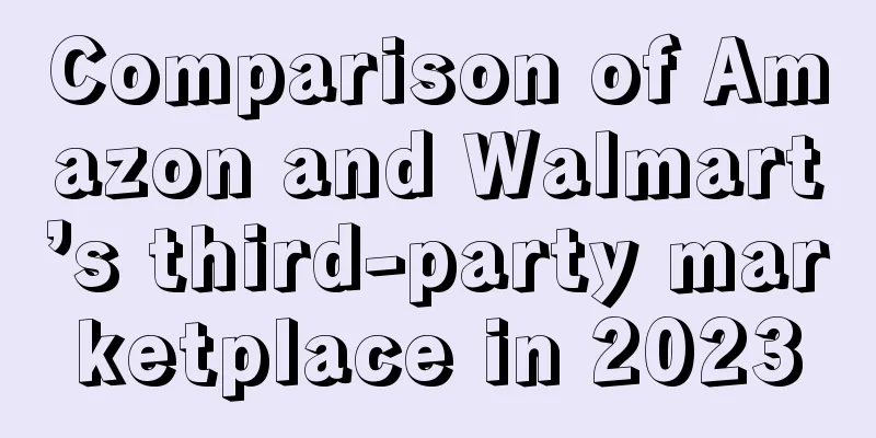 Comparison of Amazon and Walmart’s third-party marketplace in 2023