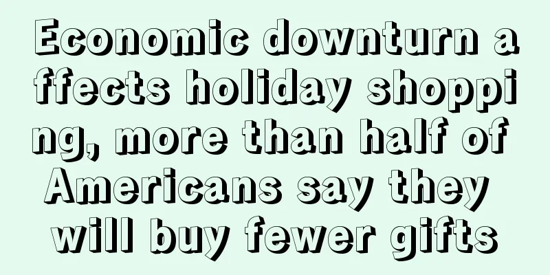 Economic downturn affects holiday shopping, more than half of Americans say they will buy fewer gifts