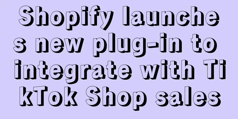 Shopify launches new plug-in to integrate with TikTok Shop sales