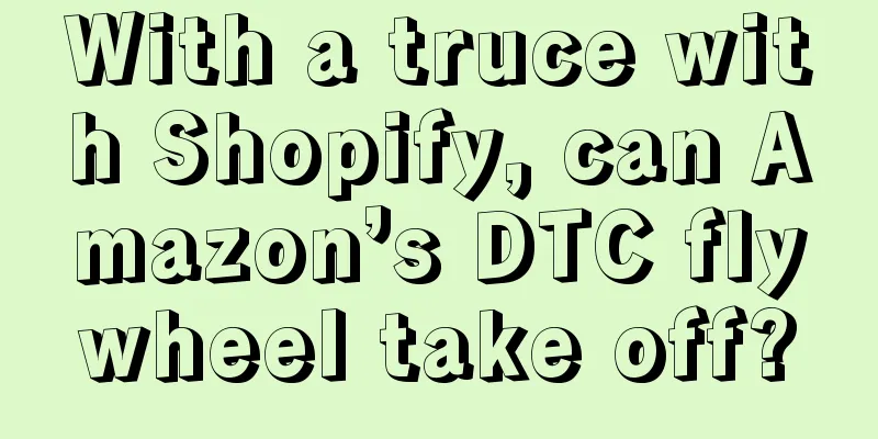 With a truce with Shopify, can Amazon’s DTC flywheel take off?