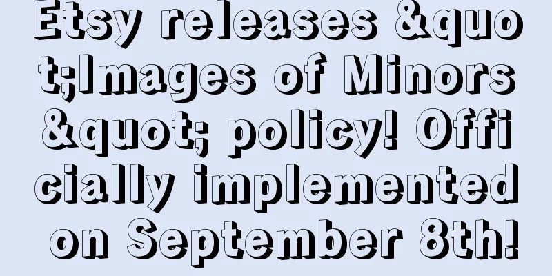 Etsy releases "Images of Minors" policy! Officially implemented on September 8th!