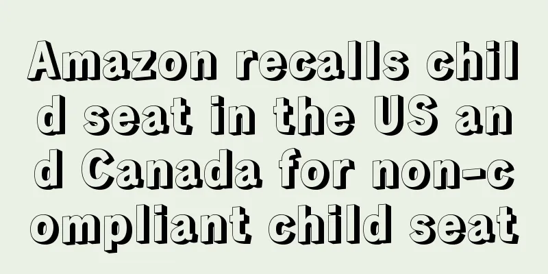 Amazon recalls child seat in the US and Canada for non-compliant child seat