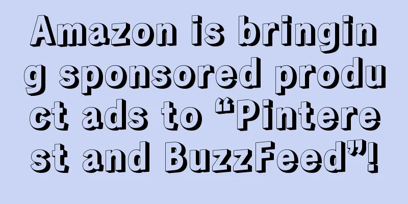 Amazon is bringing sponsored product ads to “Pinterest and BuzzFeed”!