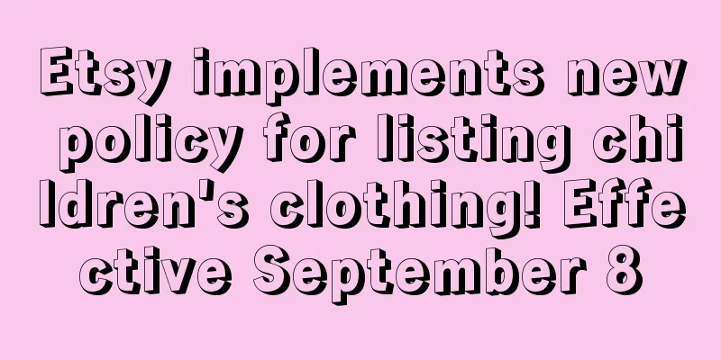 Etsy implements new policy for listing children's clothing! Effective September 8